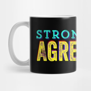 Strong Agree Mug